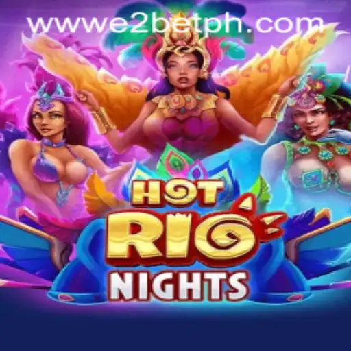 Dive into the Excitement of HotRioNights: A Thrilling New Game Experience with E2BET