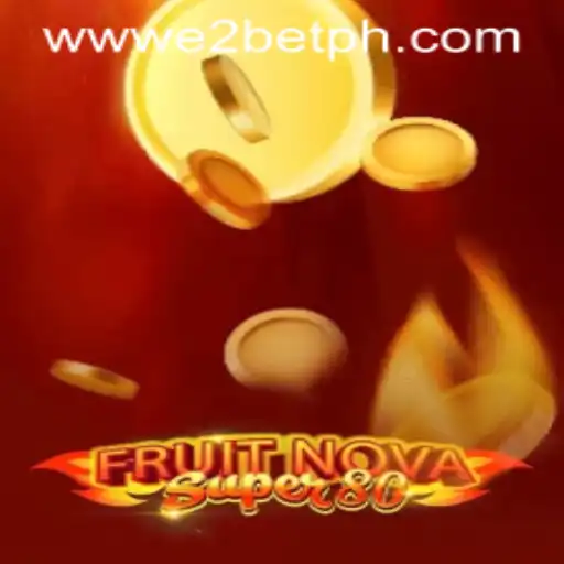 Unveiling the Excitement of FruitNovaSuper80 with E2BET