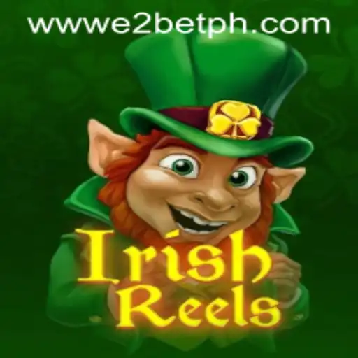Discover the Enchanting World of IrishReels with E2BET